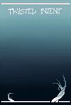 Twisted Intent Vol.1