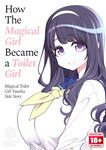 The Magical Girl Became a Toilet Girl -