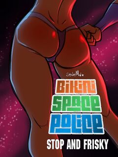 Bikini Space Police Stop and Frisky!