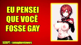 (AUDIO EROTICO) EU PENSEI QUE VOCÊ FOSSE GAY.