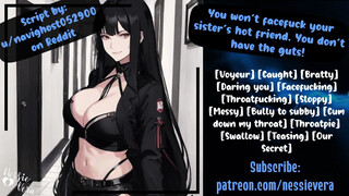 You won’t facefuck your sister’s hot friend. You don’t have the guts! Audio Roleplay